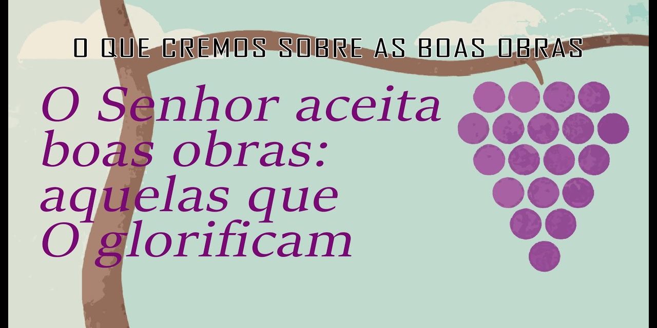 O Senhor aceita boas obras aquelas
