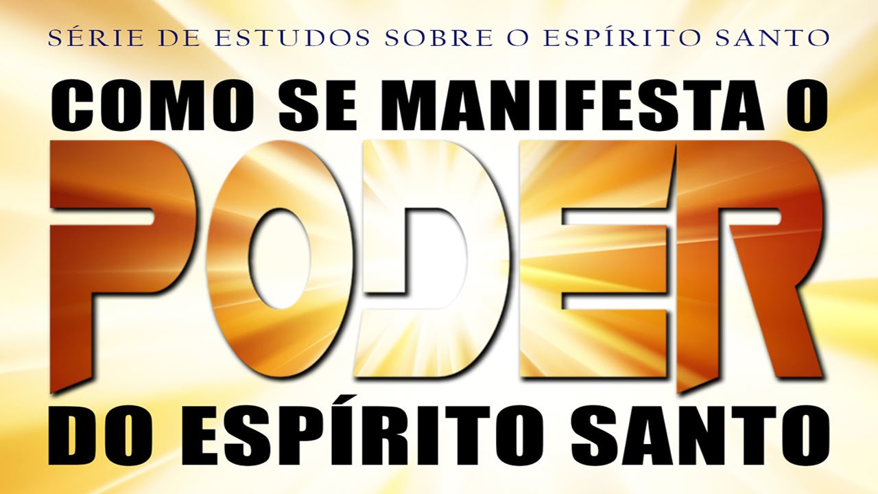 Como se manifesta o PODER do Espírito Santo? – Série Espírito Santo (PARTE 3)