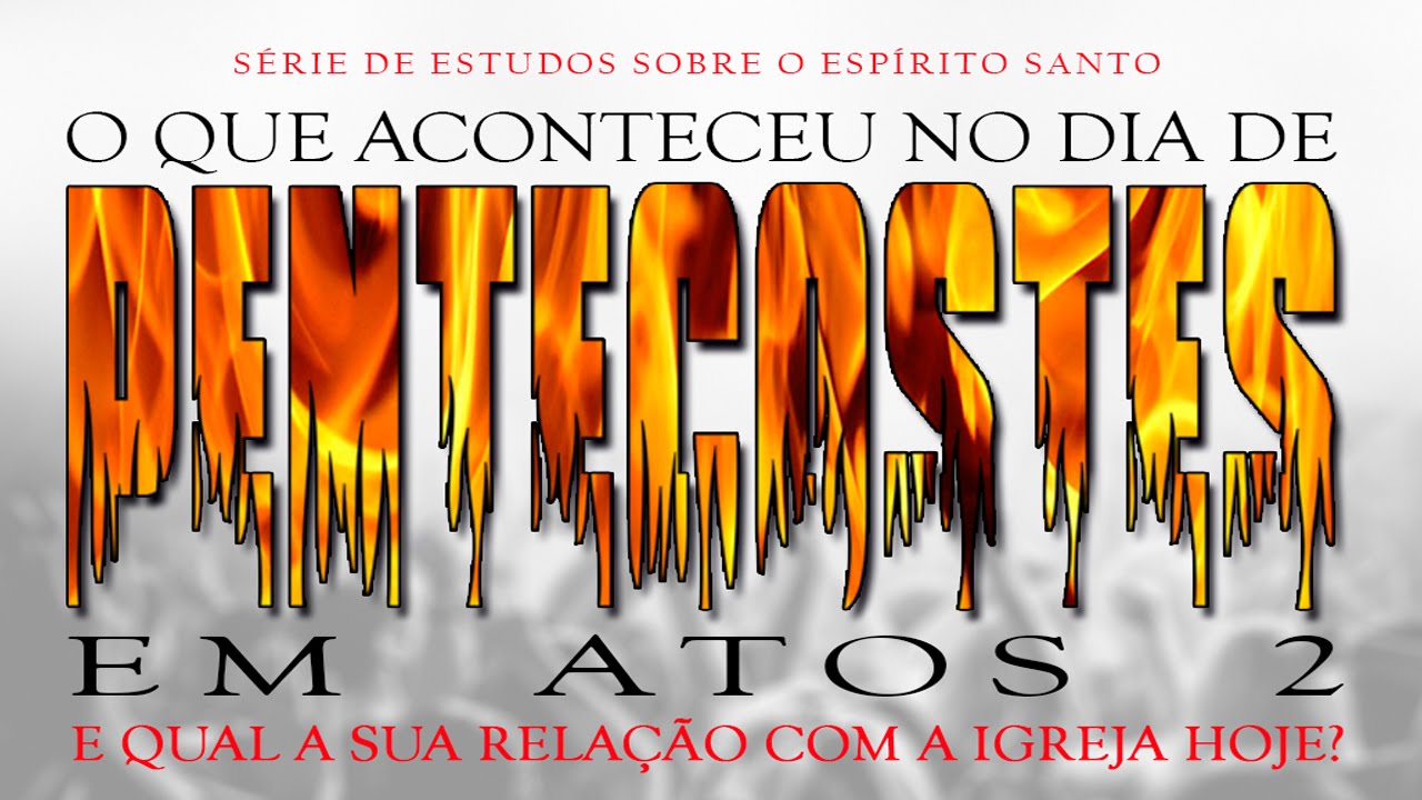O que aconteceu no dia de PENTECOSTES? – Série Espírito Santo (PARTE 5)