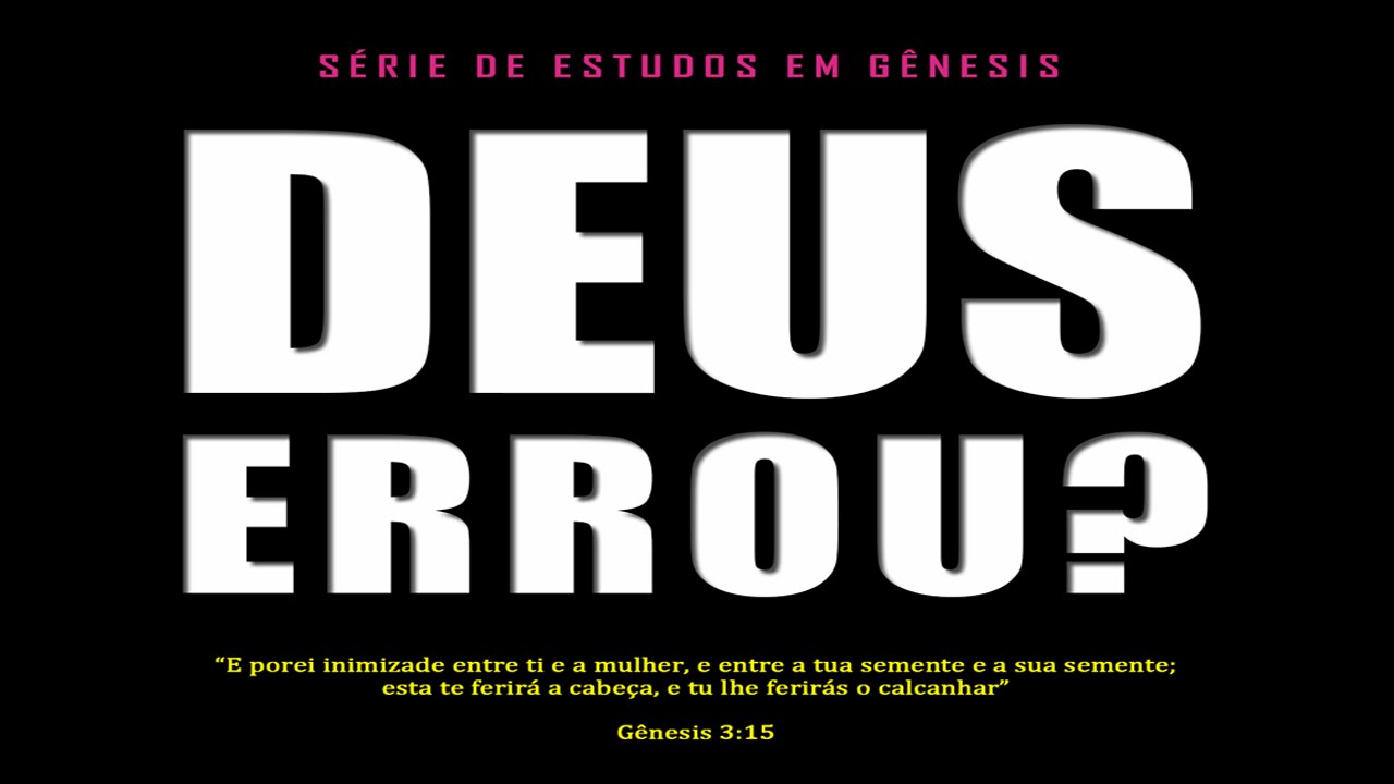 DEUS ERROU? (Série em Gênesis) Parte 10 – Gn 3:14-21