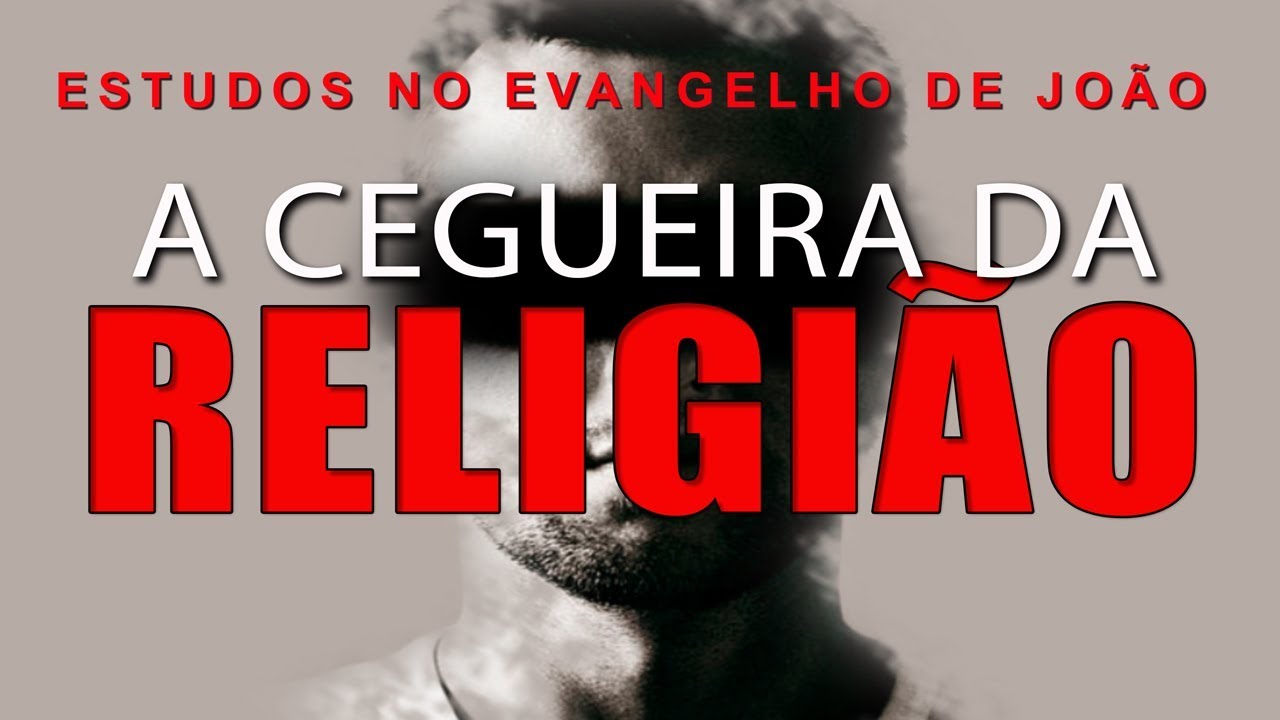 A CEGUEIRA DA RELIGIÃO (Evangelho de João) 24 – Jo 5:41-47