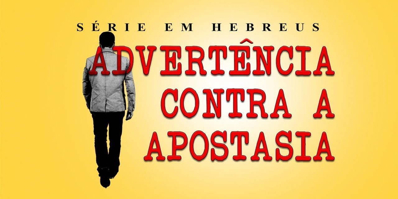 Advertência contra a apostasia (Serie em Hebreus) parte 10