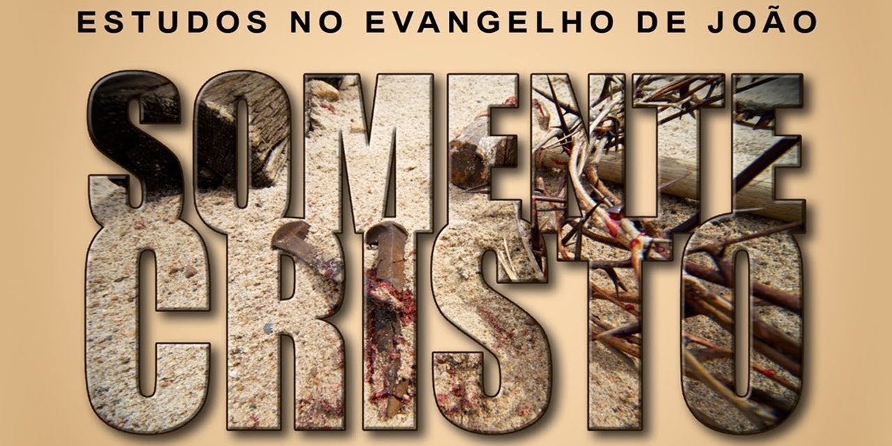 SOMENTE CRISTO (Evangelho de João) 29 – Jo 6:67-71
