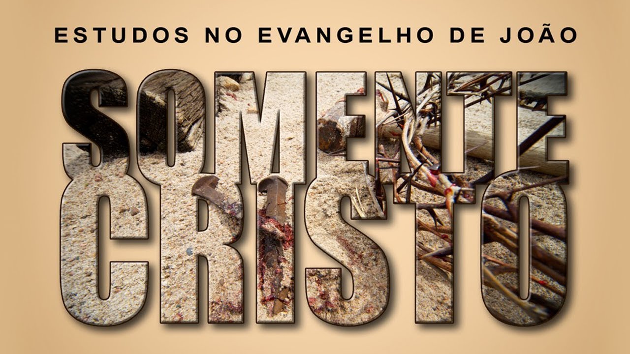 SOMENTE CRISTO (Evangelho de João) 29 – Jo 6:67-71