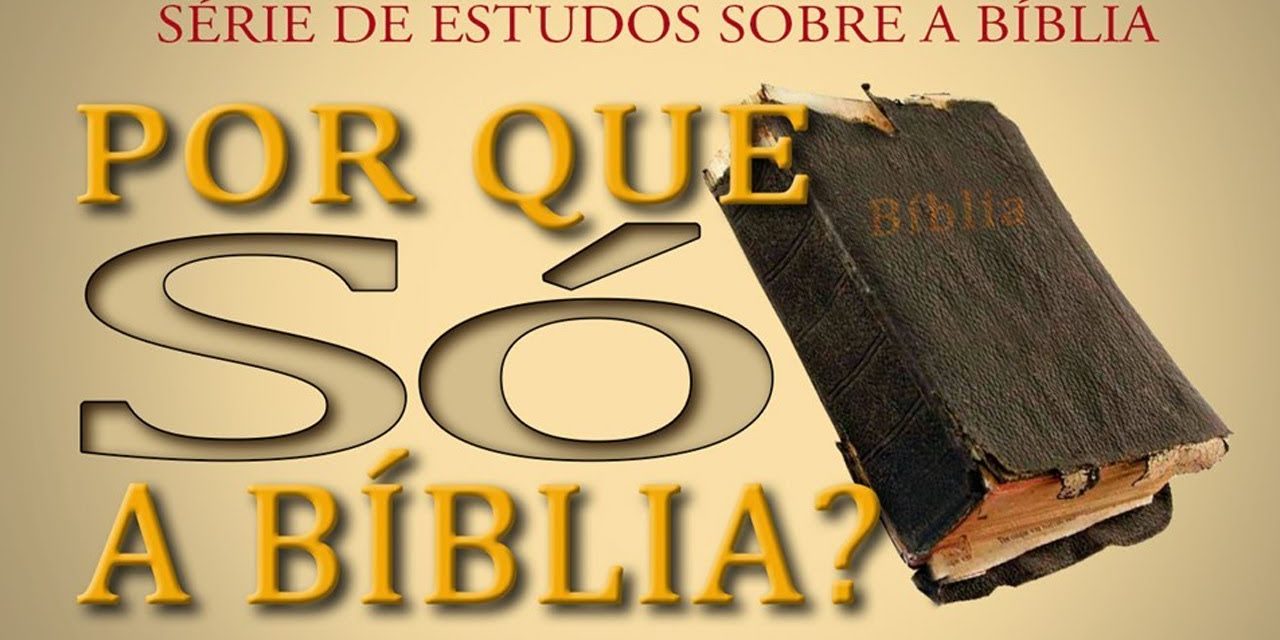 Por que SÓ A BÍBLIA? (Série: Bíblia) 03