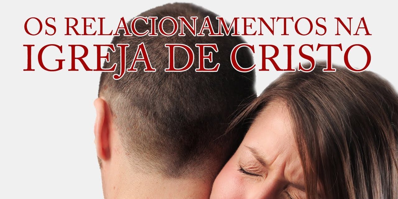 Os relacionamentos na Igreja de Cristo (Série A Igreja de Cristo) 3