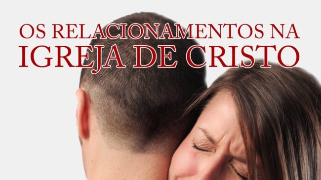 Os relacionamentos na Igreja de Cristo (Série A Igreja de Cristo) 3