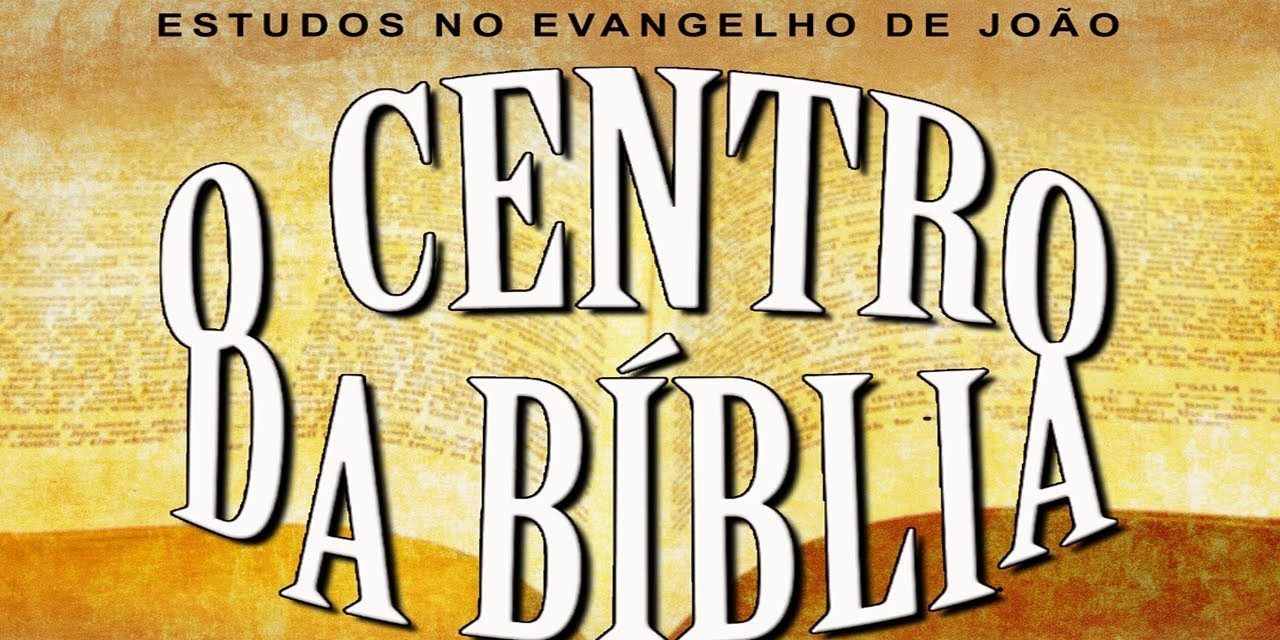 O CENTRO DA BÍBLIA (Evangelho de João) 23 – Jo 5:31-40