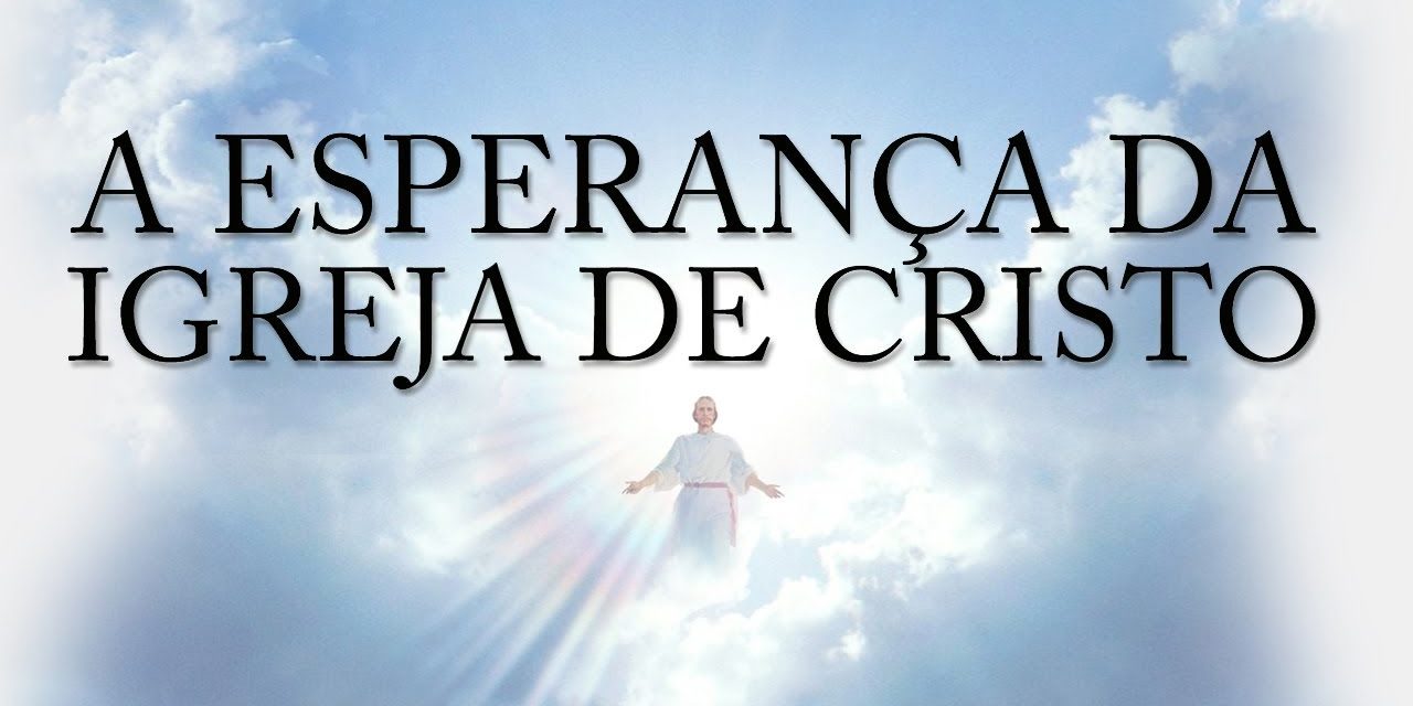 A esperança da Igreja de Cristo (Série A Igreja de Cristo) 5