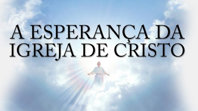 A esperança da Igreja de Cristo (Série A Igreja de Cristo) 5