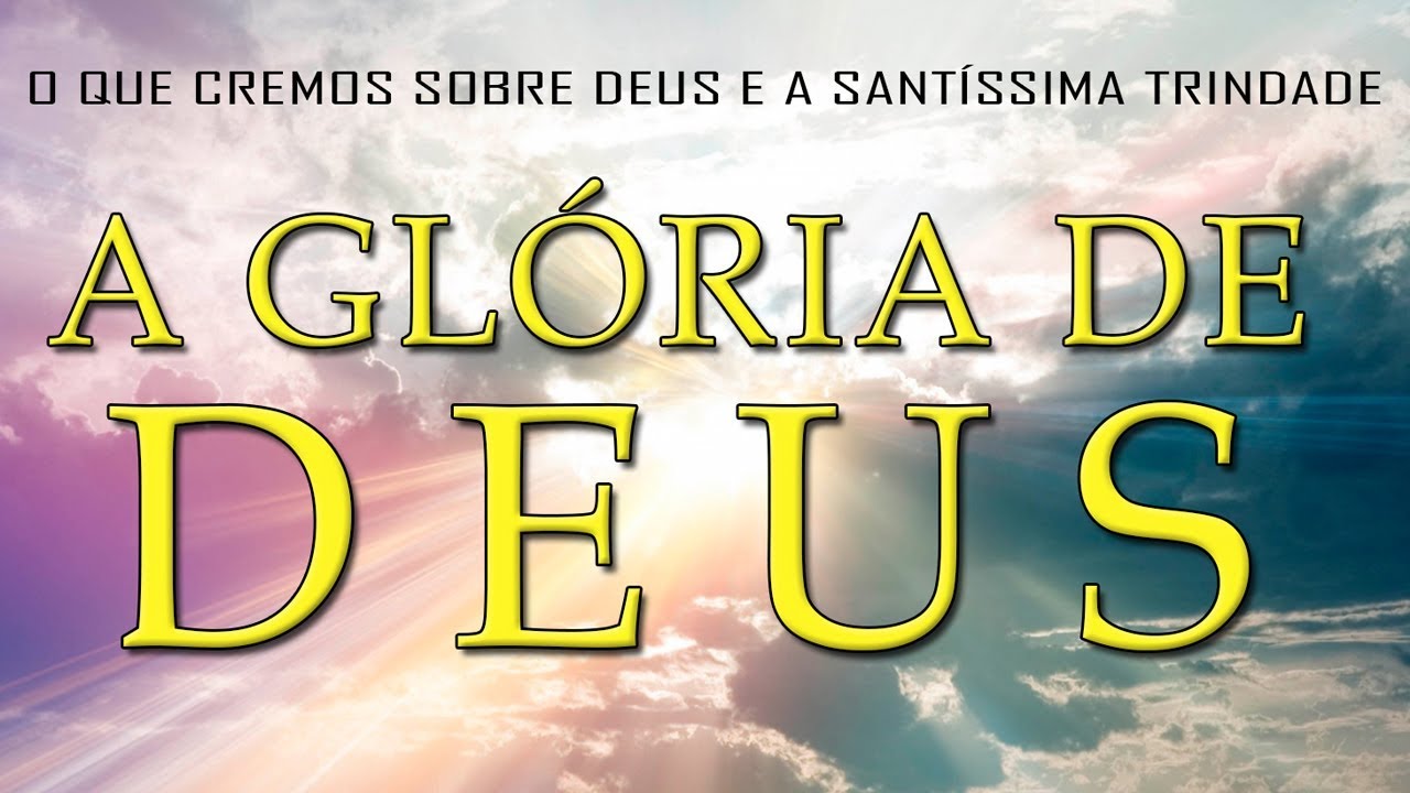 A GLÓRIA DE DEUS