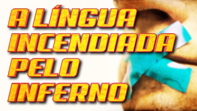A língua incendiada pelo inferno
