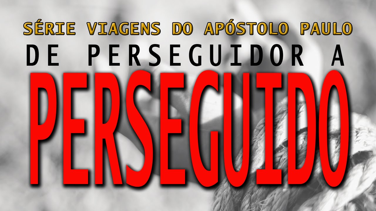 De perseguidor a perseguido (Série Viagens de Paulo) – Parte 2