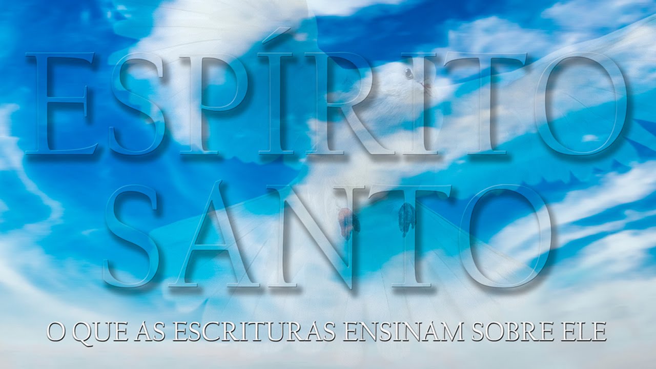 O que a BÍBLIA ensina sobre o Espírito Santo – Série Espírito Santo (PARTE 1)