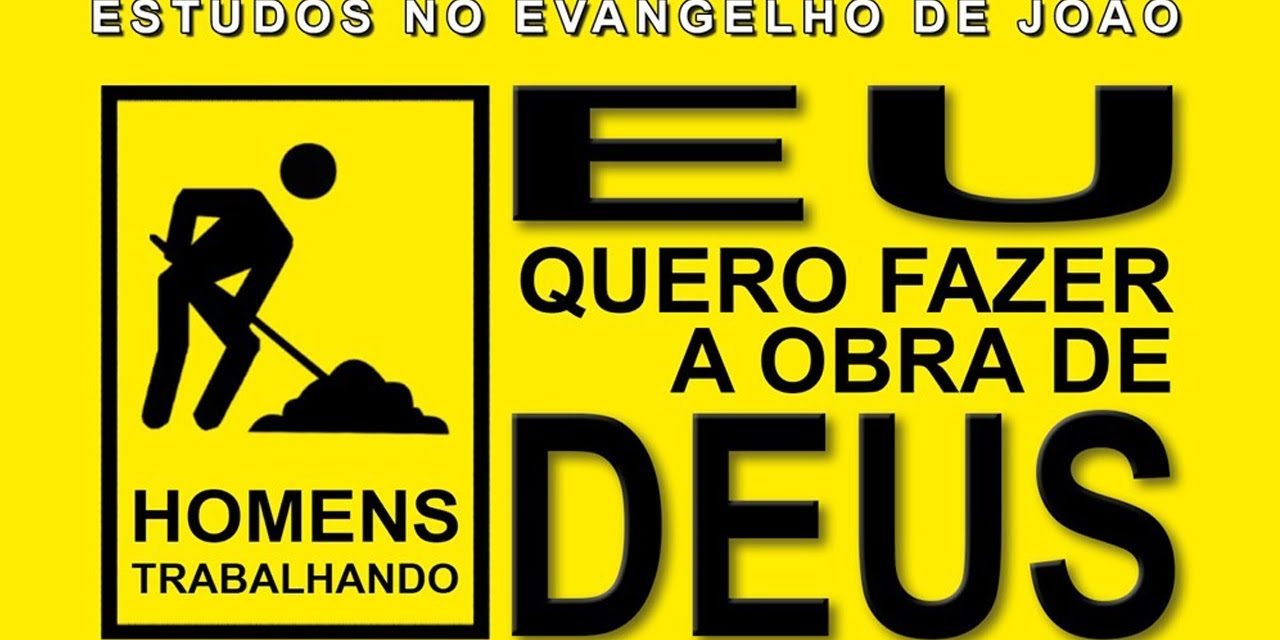 EU quero fazer a obra de DEUS (Evangelho de João) 26 – Jo 6:22-29