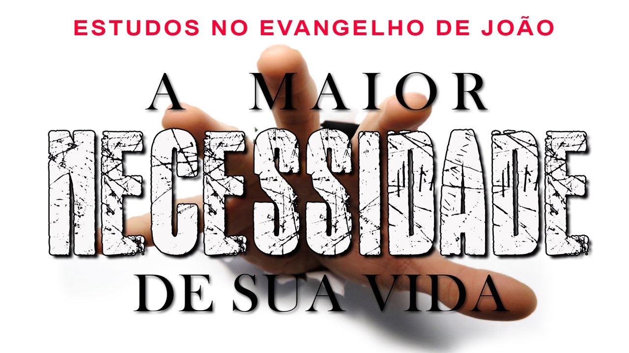 A maior necessidade de sua vida (Evangelho de João) 14 – Jo 3:1-15