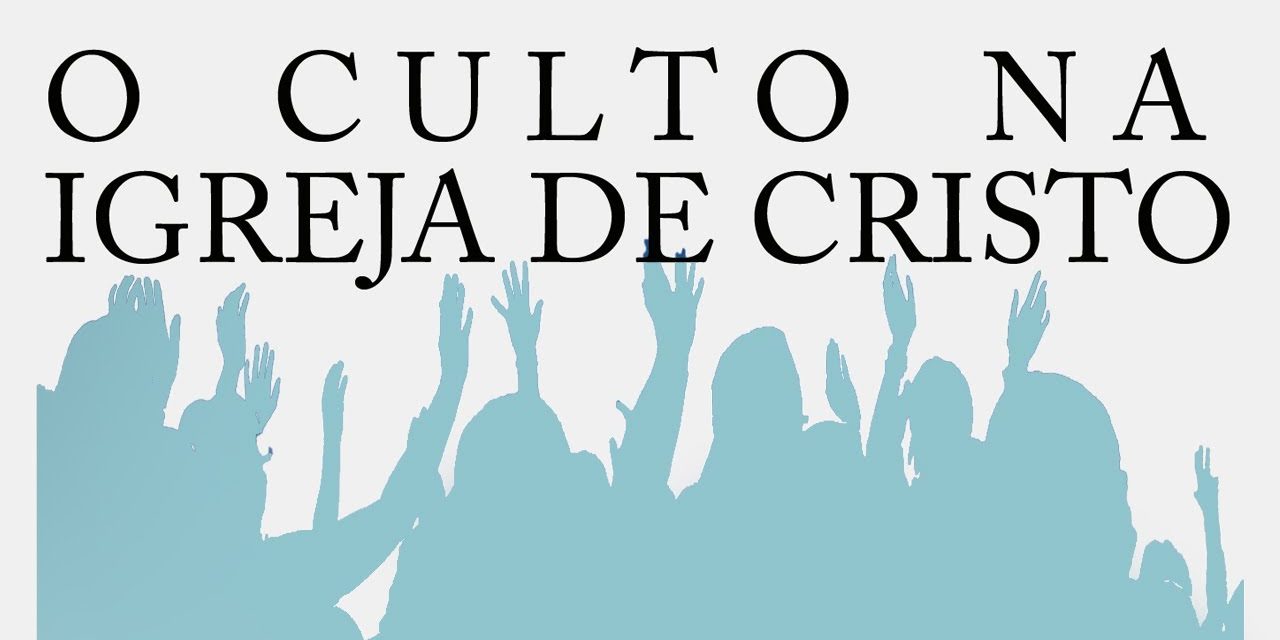 O culto na Igreja de Cristo (Série A Igreja de Cristo) 4