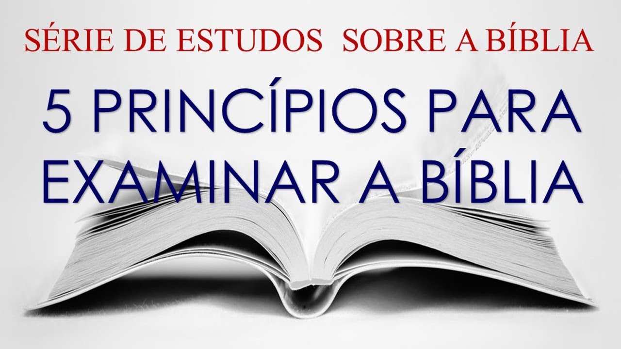 5 PRINCÍPIOS PARA EXAMINAR A BÍBLIA (Série: Bíblia) 07