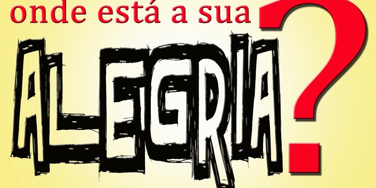 Onde está sua alegria?