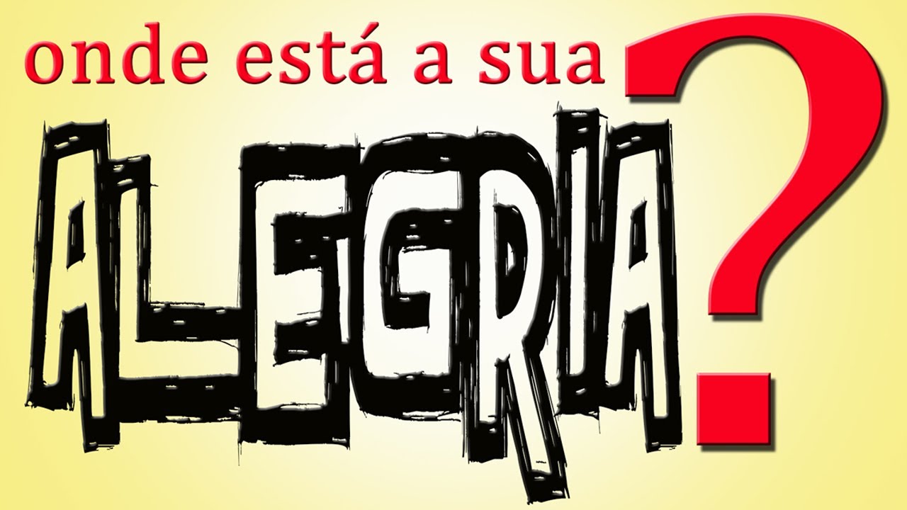 Onde está sua alegria?