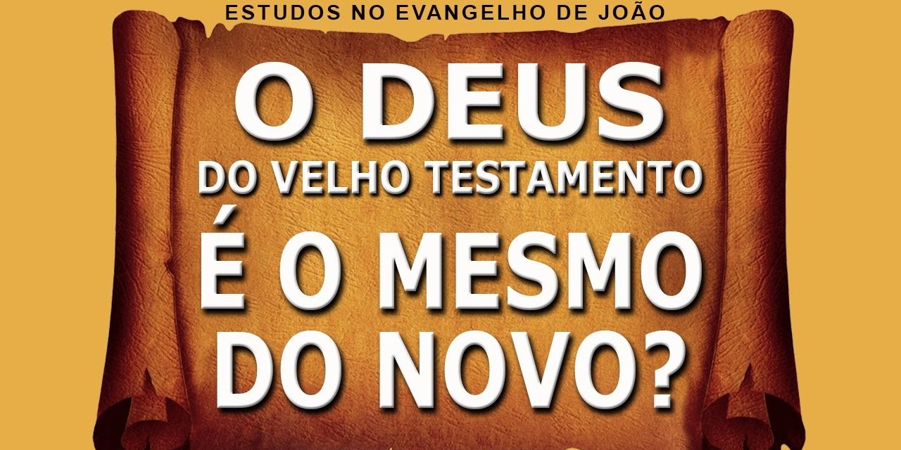 O Deus do Velho Testamento é o mesmo do novo? (Evangelho de João) 08 – Jo 1:18