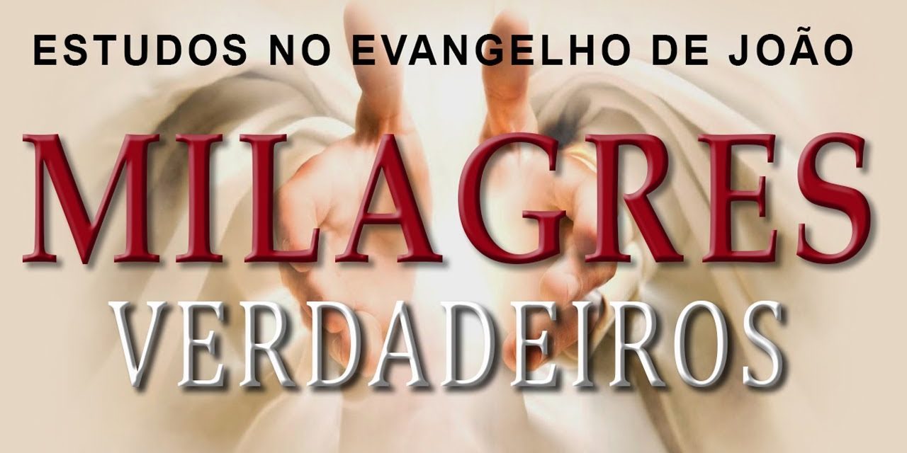 MILAGRES VERDADEIROS (Evangelho de João) 19 – Jo 4:43 a Jo 5:15