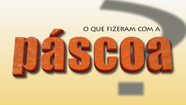 O que fizeram com a Páscoa?