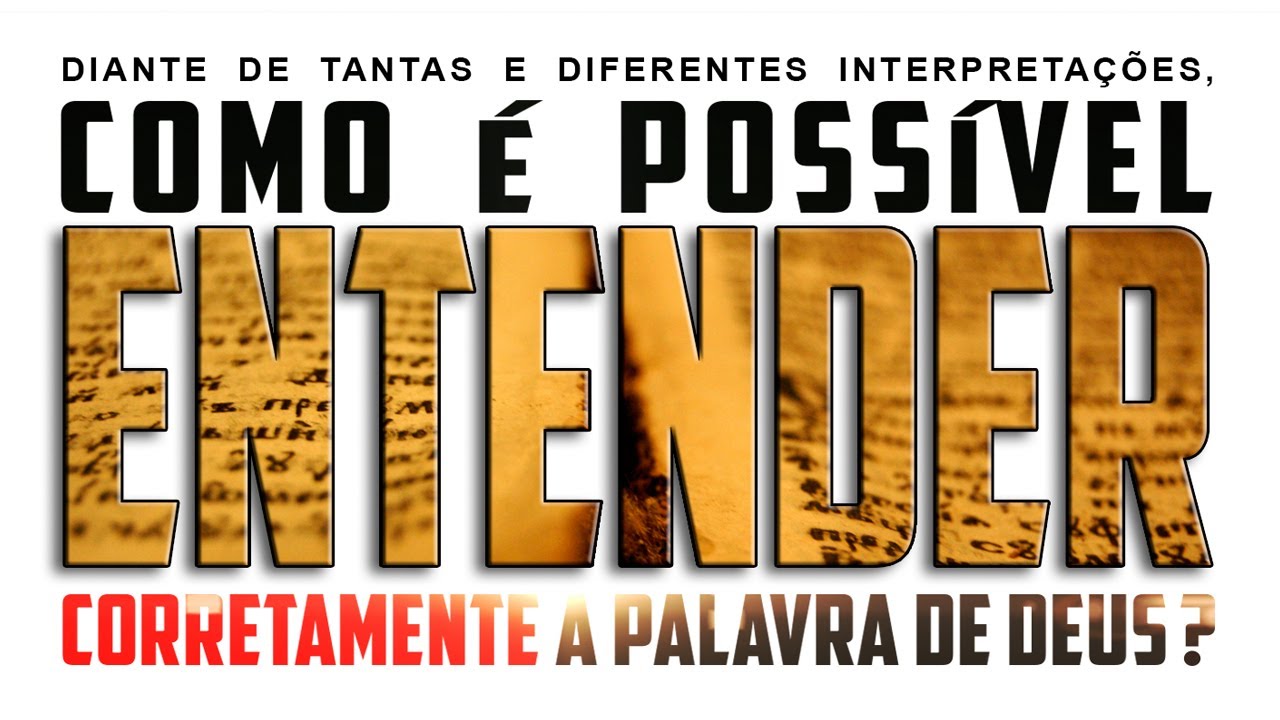 Como é possível ENTENDER A PALAVRA DE DEUS?
