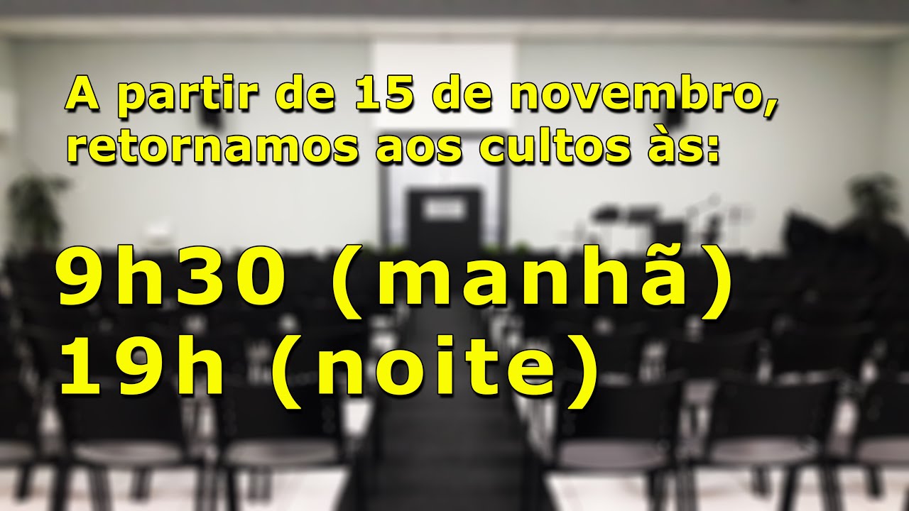 ATENÇÃO! Retorno dos cultos às 9h30 e 19h!