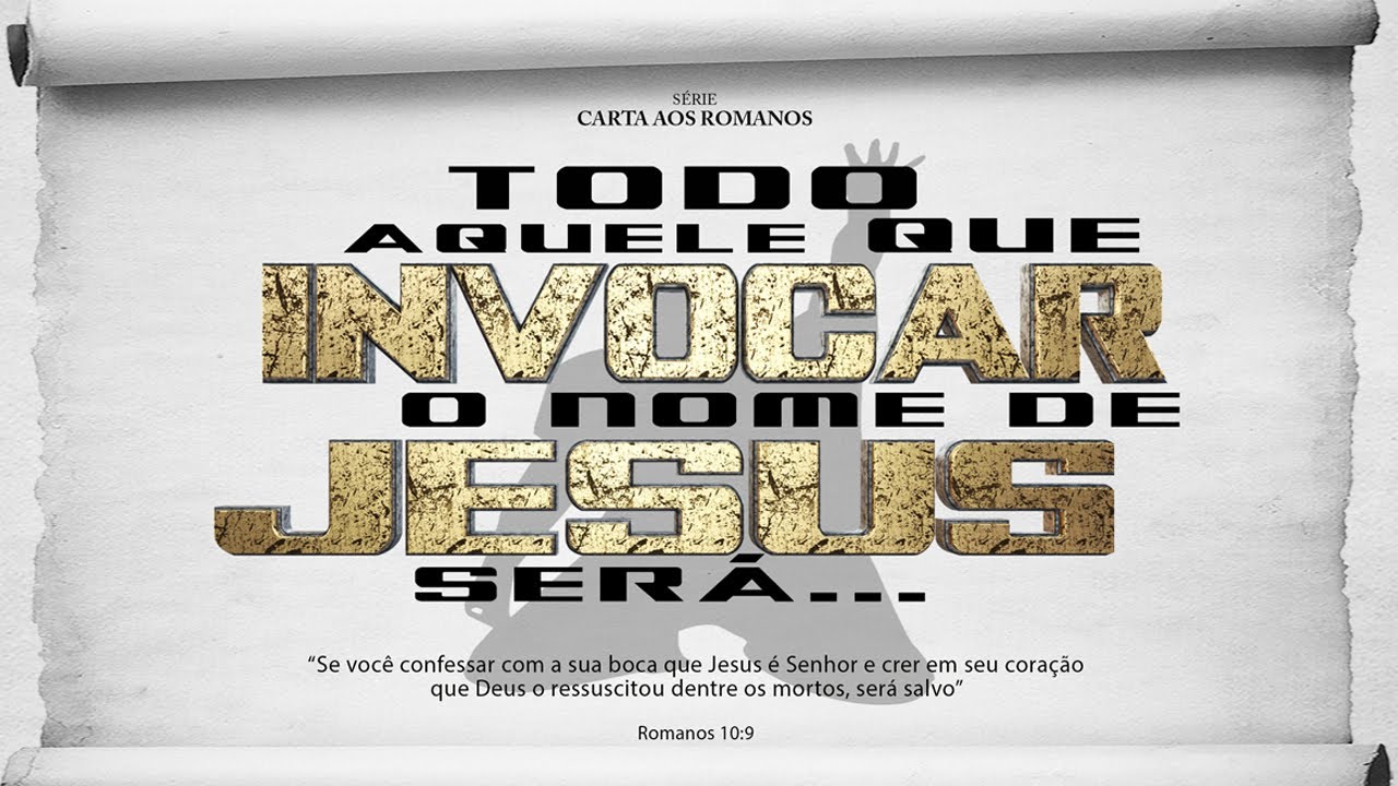 Todo aquele que invocar o nome do Senhor… – Série em Romanos (Rm 10:1-13)