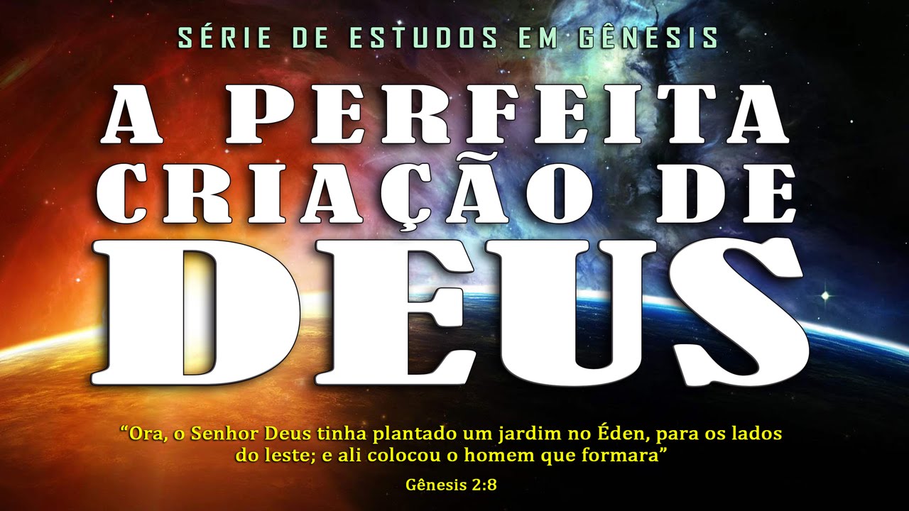 A Perfeita criação de Deus (Série em Gênesis) Parte 6 – Gn 2:8-25