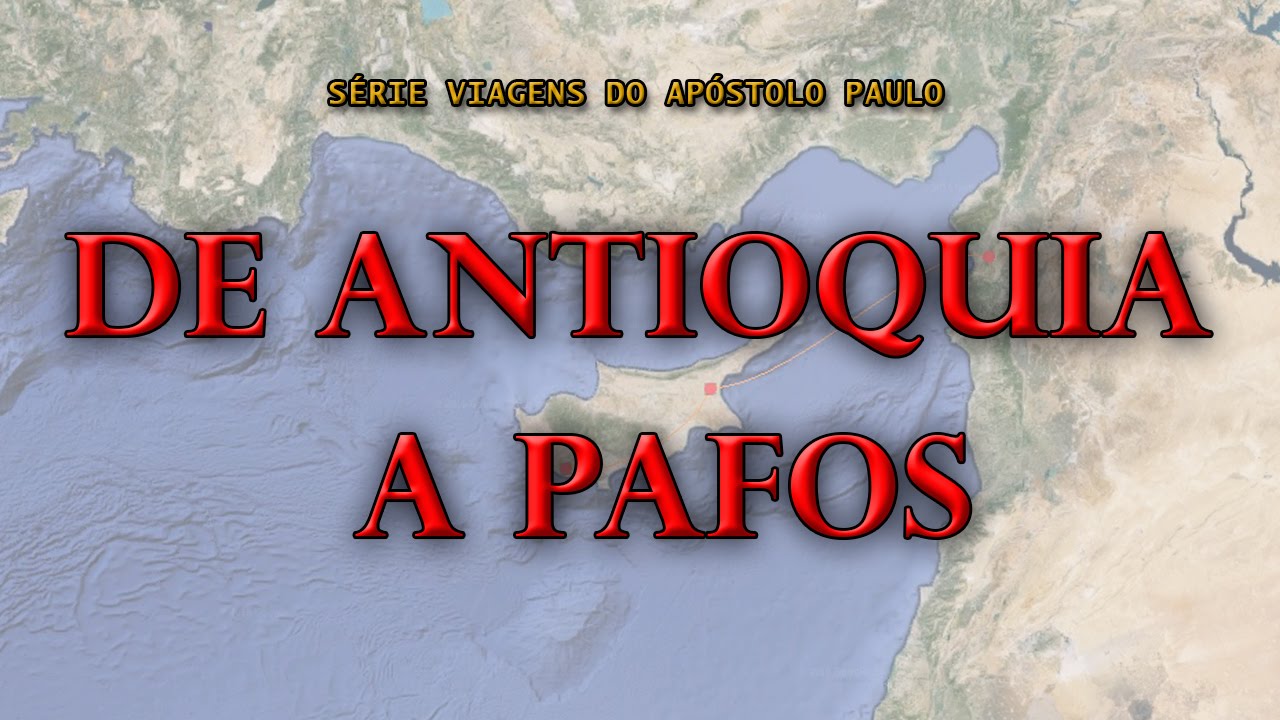 De Antioquia a Pafos (Série Viagens de Paulo) – Parte 3