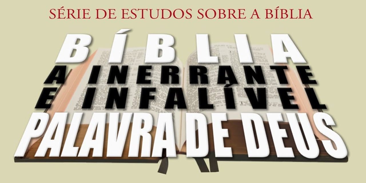 Bíblia, a inerrante e infalível Palavra de Deus (Série: Bíblia) 02