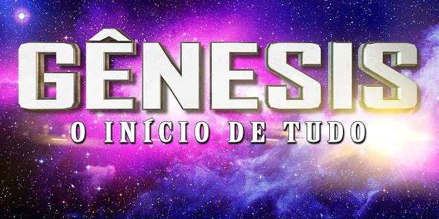 GÊNESIS O Início de tudo (Série em Gênesis) Parte 1 – Gn 1:1