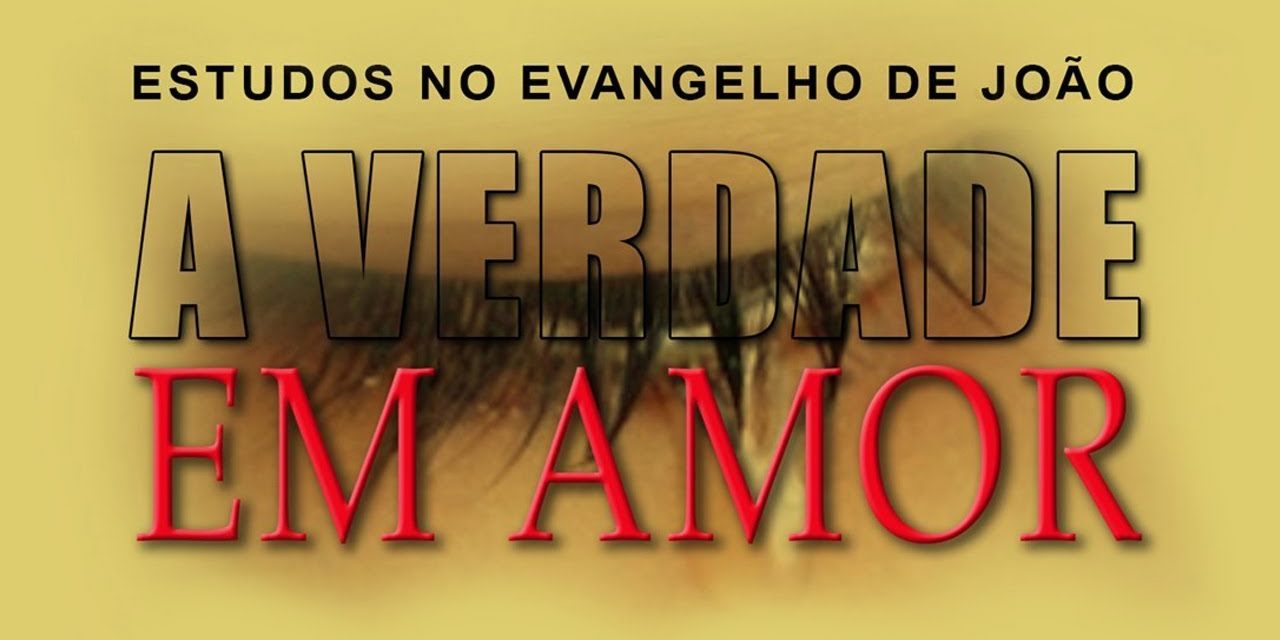 A verdade em amor (Evangelho de João) 18 – Jo 4:1-42
