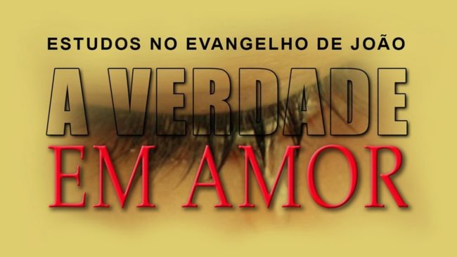 A verdade em amor (Evangelho de João) 18 – Jo 4:1-42