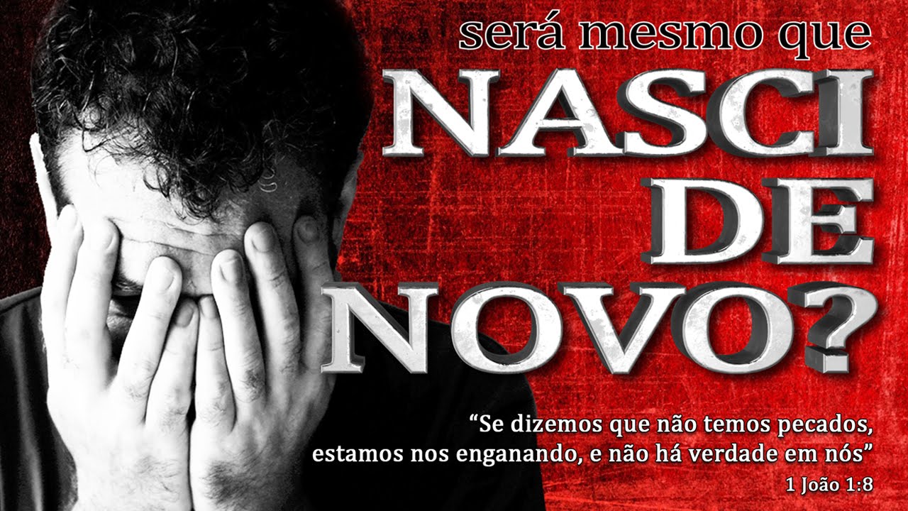Será mesmo que NASCI DE NOVO?