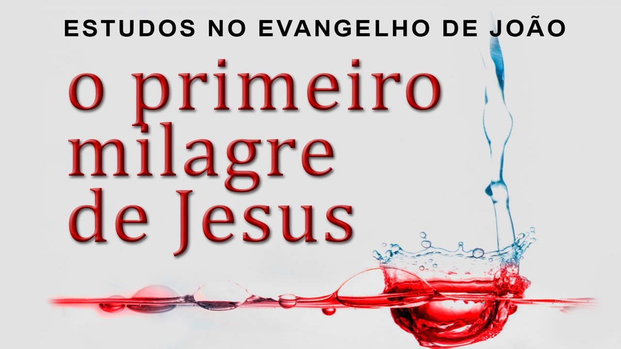 O primeiro milagre de Jesus (Evangelho de João) 12 – Jo 1:1-12