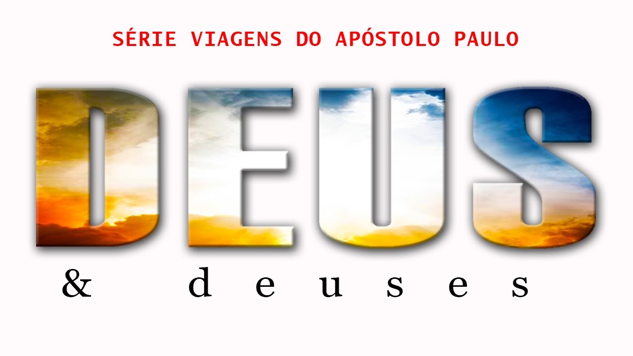 Deus e deuses (Série Viagens de Paulo) – Parte 11