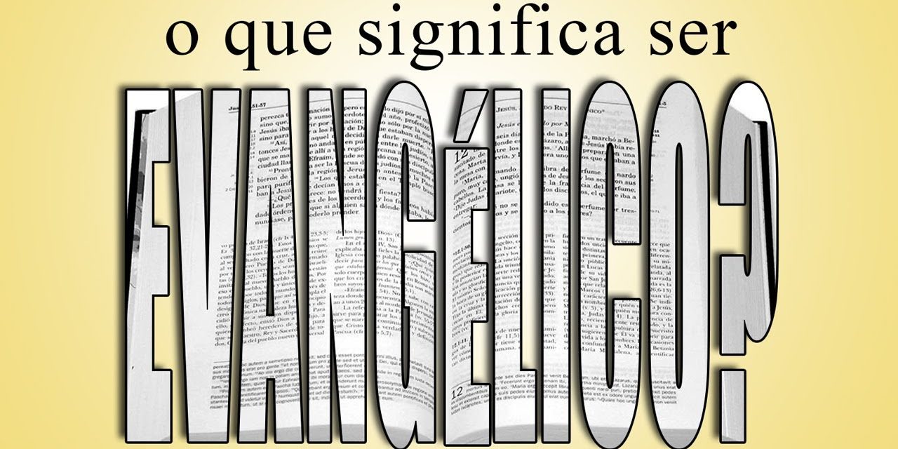 O que significa ser evangélico?