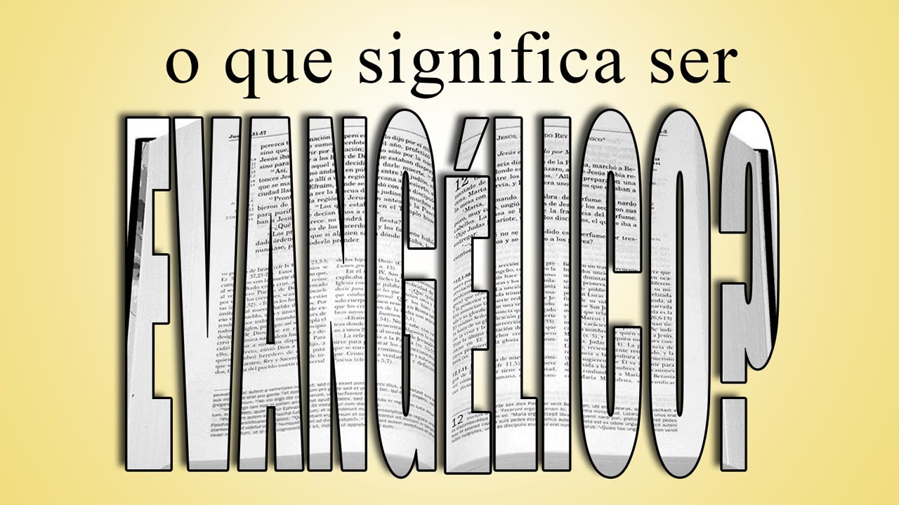 O que significa ser evangélico?