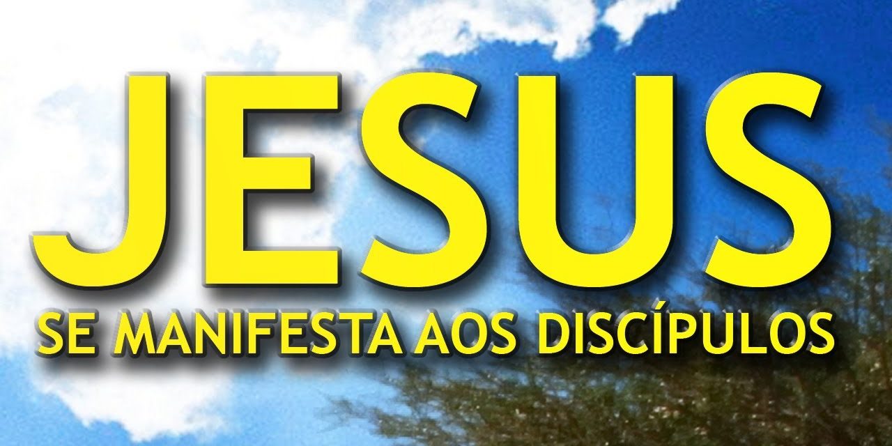 Jesus se manifesta aos discípulos
