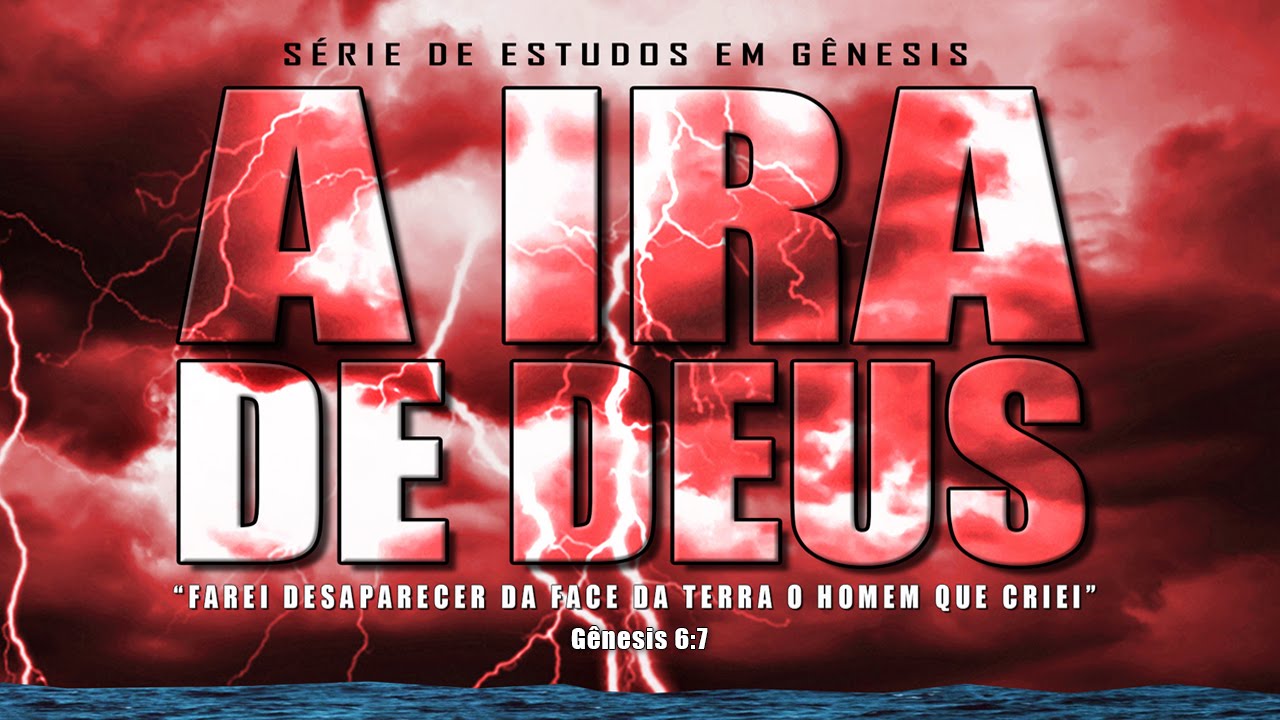 A IRA DE DEUS (Série em Gênesis) Parte 14 – Gn 5 e 6:1-7