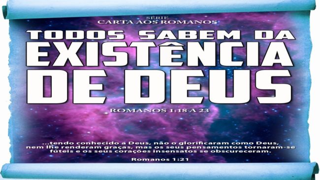 Todos sabem da existência de Deus – Série em Romanos (Rm 1:18 a 23)