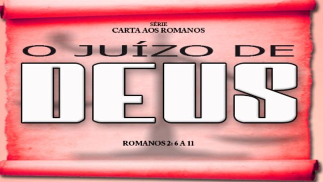 O juízo de Deus – Série em Romanos (Rm 2:6-11)