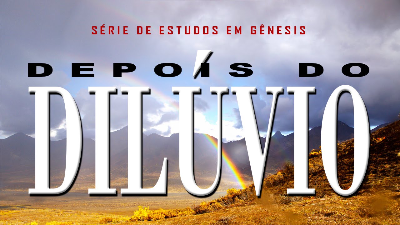 Depois do Dilúvio (Série em Gênesis) Parte 16 – Gn 9:1-29