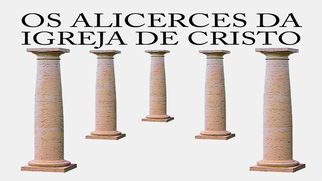 Os alicerces da Igreja de Cristo (Série A Igreja de Cristo) 2