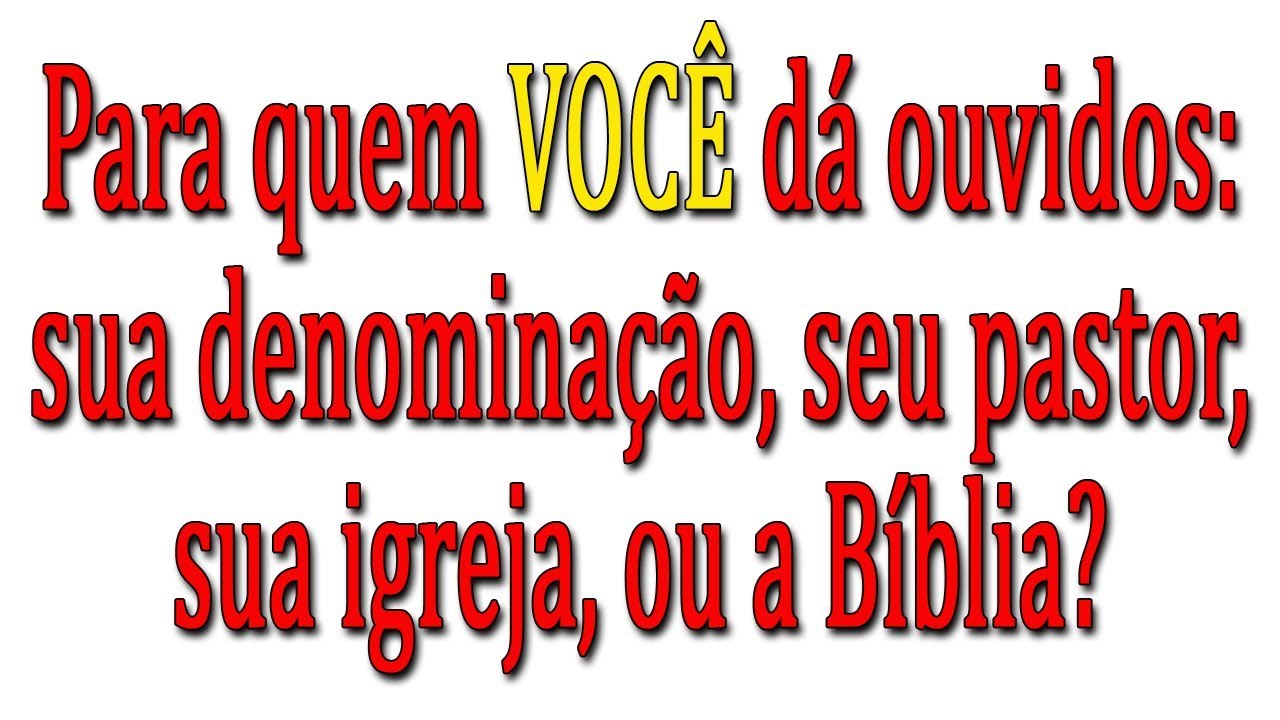 Para quem VOCÊ dá ouvidos…?