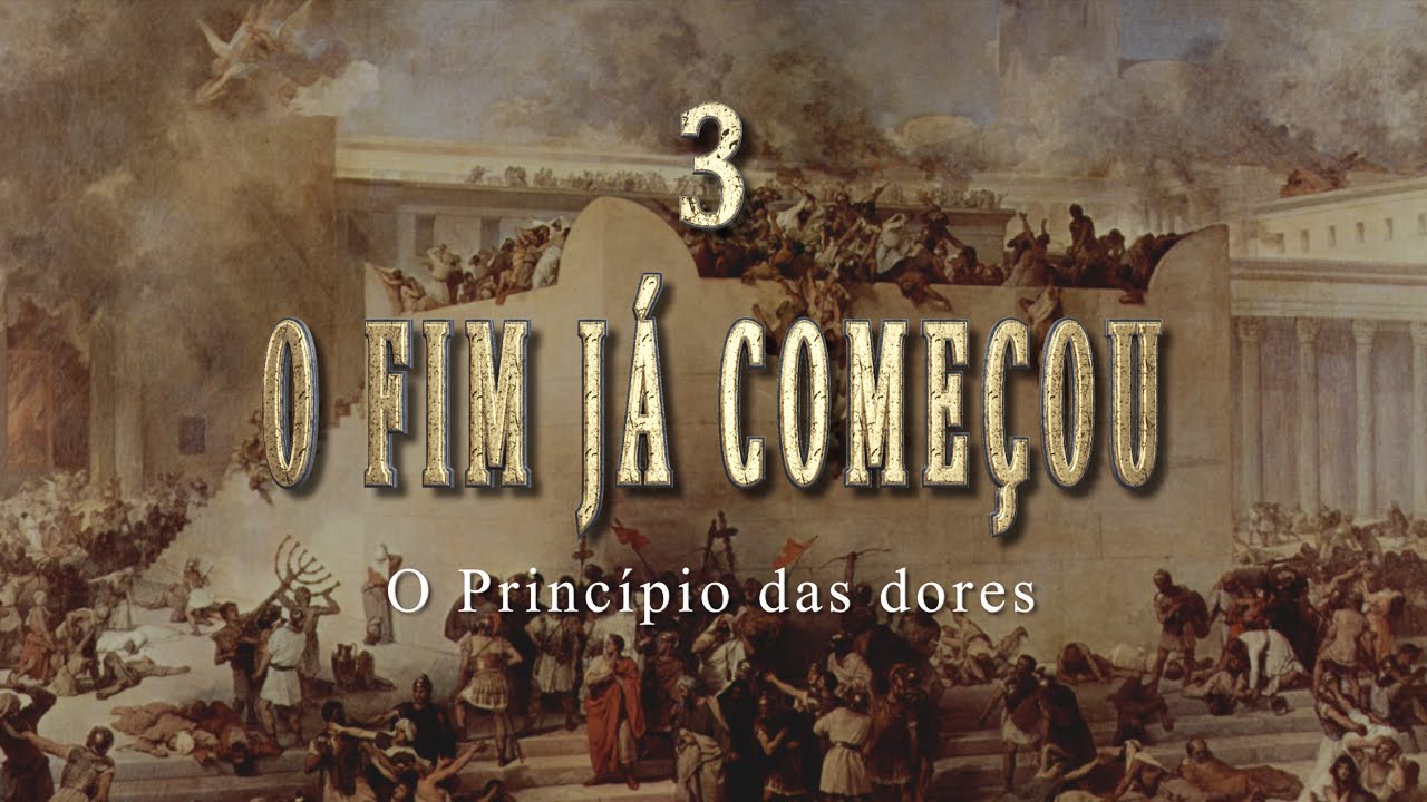3- O FIM JÁ COMEÇOU – Série “Sinais do Fim”
