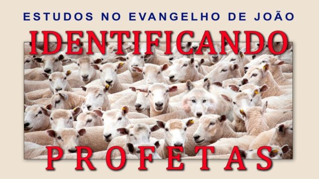 IDENTIFICANDO PROFETAS (Evangelho de João) 33 – Jo 7:40